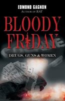 Bloody Friday: Drugs, Guns & Women