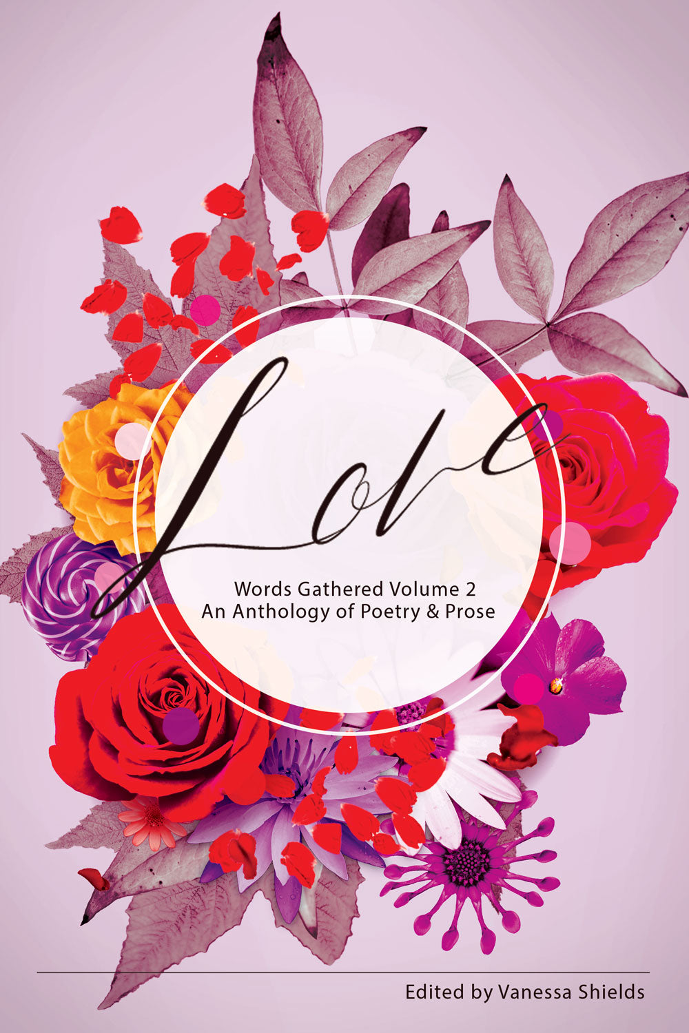 Love Words Gathered Volume 2 An Anthology of Poetry & Prose